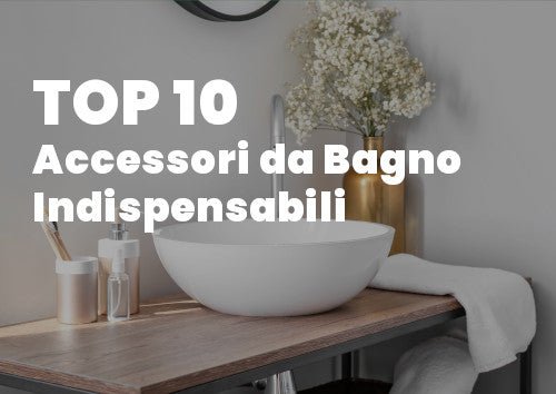 Top 10 Accessori da Bagno Indispensabili