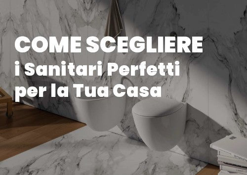 Come Scegliere i Sanitari Perfetti per la Tua Casa