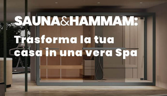 Sauna e Hammam: trasforma casa in una Spa